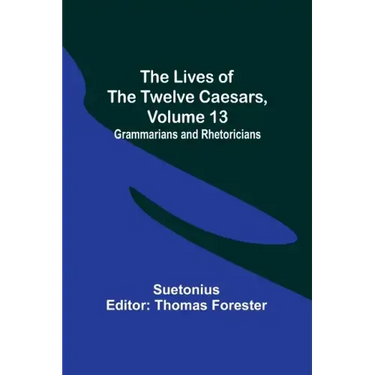 The Lives of the Twelve Caesars, Volume 13: Grammarians and Rhetoricians