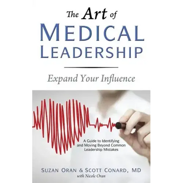 The Art of Medical Leadership: A Guide to Identifying and Moving Beyond Common Leadership Mistakes
