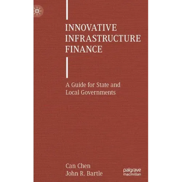 Innovative Infrastructure Finance: A Guide for State and Local Governments
