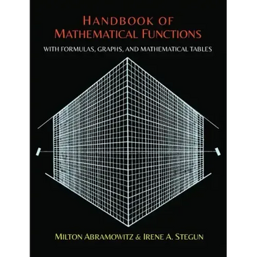 Handbook of Mathematical Functions with Formulas, Graphs, and Mathematical Tables