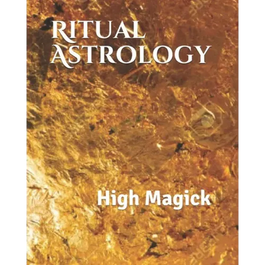 Ritual Astrology: High Magick