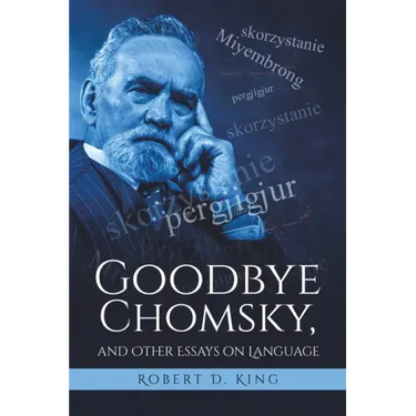 Goodbye Chomsky, and Other Essays on Language