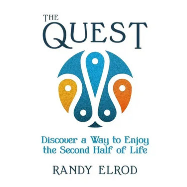 The Quest: Discover a Way to Enjoy the Second Half of Life
