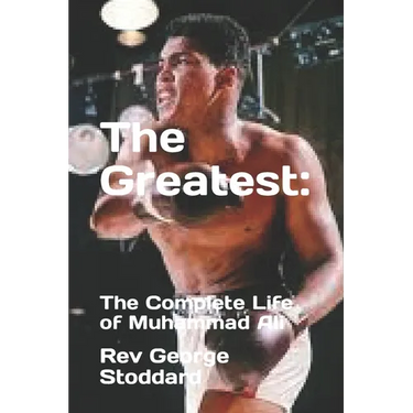 The Greatest: : The Complete Life of Muhammad Ali