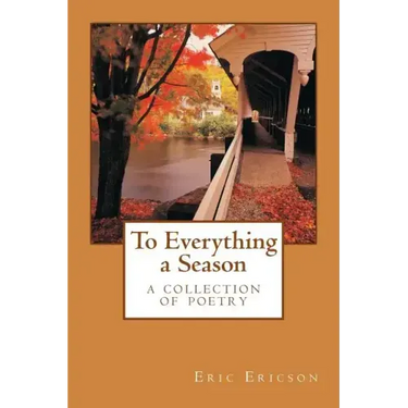 To Everything a Season: a collection of poetry