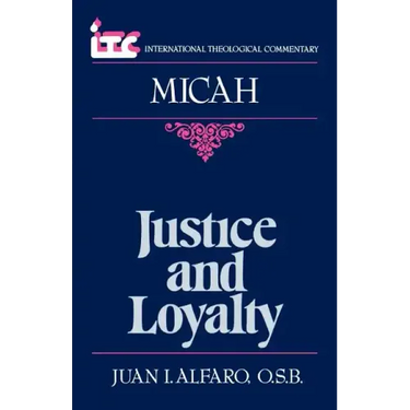 Justice and Loyalty: A Commentary on the Book of Micah