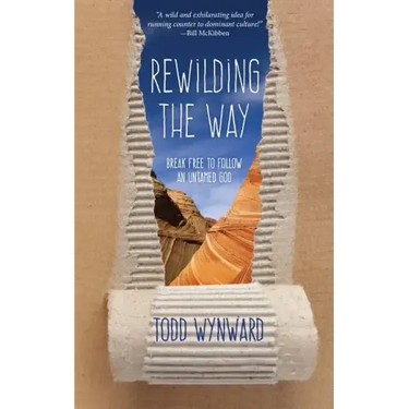 Rewilding the Way: Break Free to Follow an Untamed God