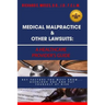 Medical Malpractice & Other Lawsuits: A Healthcare Providers Guide: Key Factors You Must Know... Overlook One and Put Yourself at Risk