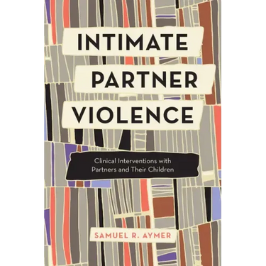 Intimate Partner Violence: Clinical Interventions with Partners and Their Children