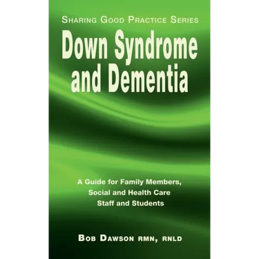 Down Syndrome and Dementia: A Guide for Family Members, Social and Health Care Staff and Students