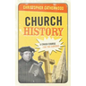 Church History: A Crash Course for the Curious