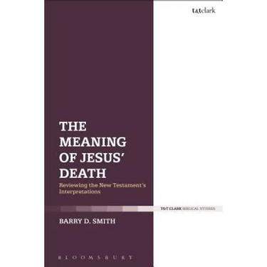 The Meaning of Jesus' Death: Reviewing the New Testament's Interpretations