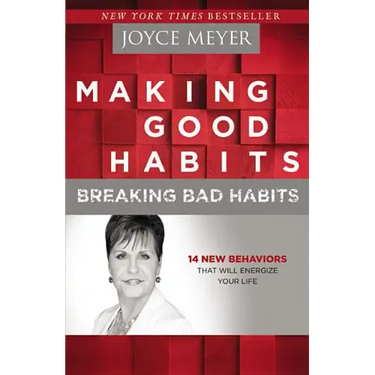 Making Good Habits, Breaking Bad Habits: 14 New Behaviors That Will Energize Your Life