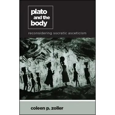 Plato and the Body: Reconsidering Socratic Asceticism