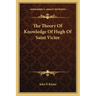 The Theory of Knowledge of Hugh of Saint Victor