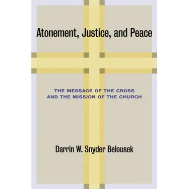 Atonement, Justice, and Peace: The Message of the Cross and the Mission of the Church
