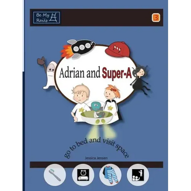 Adrian and Super-A Go to Bed and Visit Space: Life Skills for Children with Autism & ADHD