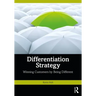 Differentiation Strategy: Winning Customers by Being Different