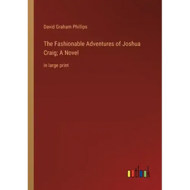 The Fashionable Adventures of Joshua Craig; A Novel: in large print