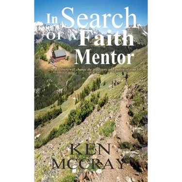 In Search Of A Faith Mentor: The discovery will change the trajectory and quality of your life.