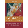 Emergence A Path to Presence: Discover Your True Inner Self for a More Fulfilled Life