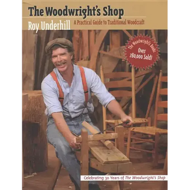Woodwright's Shop: A Practical Guide to Traditional Woodcraft