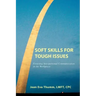 Soft Skills for Tough Issues