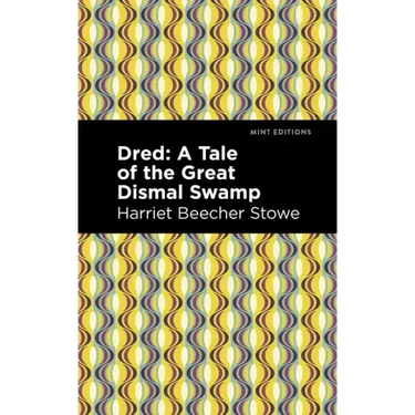 Dred: A Tale of the Great Dismal Swamp