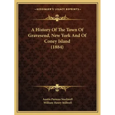 A History Of The Town Of Gravesend, New York And Of Coney Island (1884)