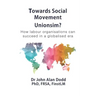 Towards Social Movement Unionism?: How Labour Organisations Can Succeed in a Globalised Era