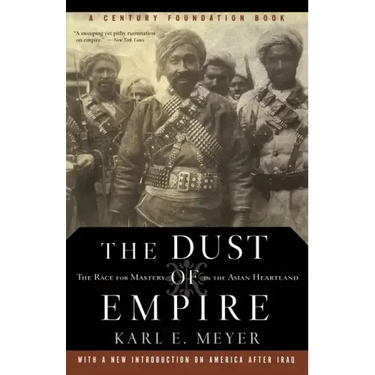 The Dust of Empire: The Race for Mastery in the Asian Heartland