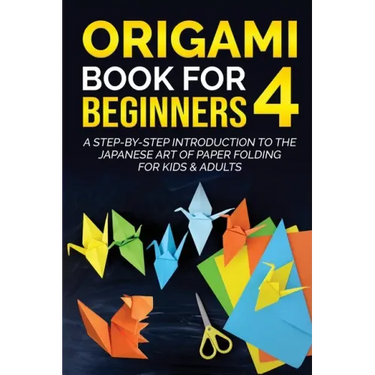 Origami Book for Beginners 4: A Step-by-Step Introduction to the Japanese Art of Paper Folding for Kids & Adults