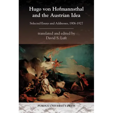 Hugo von Hofmannsthal and the Austrian Idea: Selected Essays and Addresses, 1906-1927