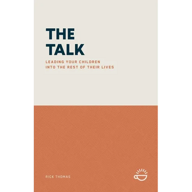 The Talk: Leading Your Children Into the Rest of Their Lives