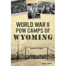 World War II POW Camps of Wyoming
