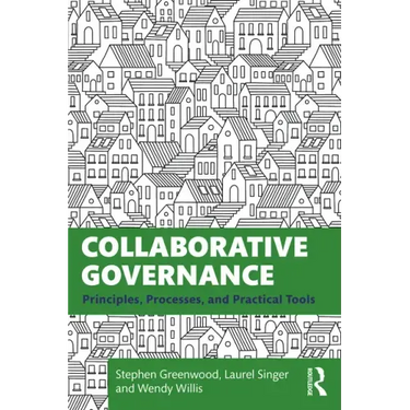 Collaborative Governance: Principles, Processes, and Practical Tools