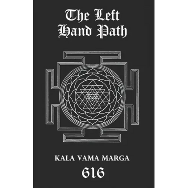 The Left Hand Path: Kala Vama Marga - Inner transformation and insight in order to break free from one's conditioning conformist society.