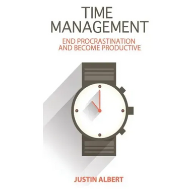 Time Management: End Procrastination and Become Productive: Be Productive and Stop Procrastination