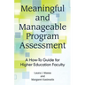 Meaningful and Manageable Program Assessment: A How-To Guide for Higher Education Faculty