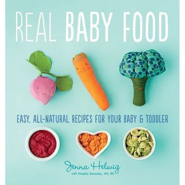 Real Baby Food: Easy, All-Natural Recipes for Your Baby and Toddler