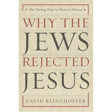 Why the Jews Rejected Jesus: The Turning Point in Western History