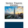 Seoul Travel Guide
