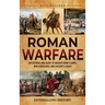 Roman Warfare: An Enthralling Guide to Ancient Rome's Army, War Strategies, and Caesar's Legacy