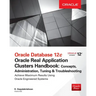 Oracle Database 12c Release 2 Real Application Clusters Handbook: Concepts, Administration, Tuning & Troubleshooting