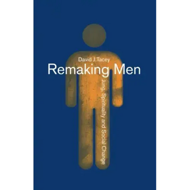 Remaking Men: Jung, Spirituality and Social Change