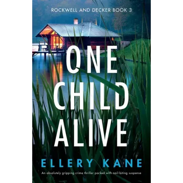 One Child Alive: An absolutely gripping crime thriller packed with nail-biting suspense