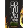Motivation: Getting Motivated, Feeling Motivated, Staying Motivated: Motivation Psychology - Ultimate Motivational: A Practical Gu