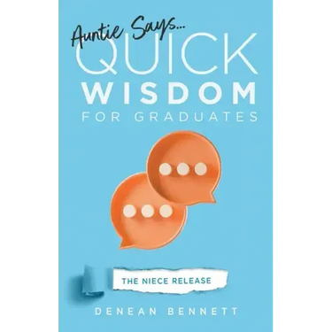 Auntie Says: Quick Wisdom for Graduates (The Niece Release Edition)