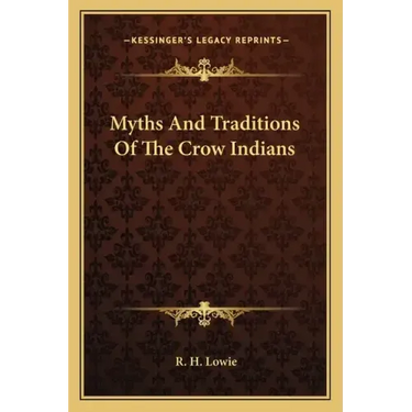 Myths and Traditions of the Crow Indians