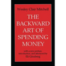 The Backward Art of Spending Money